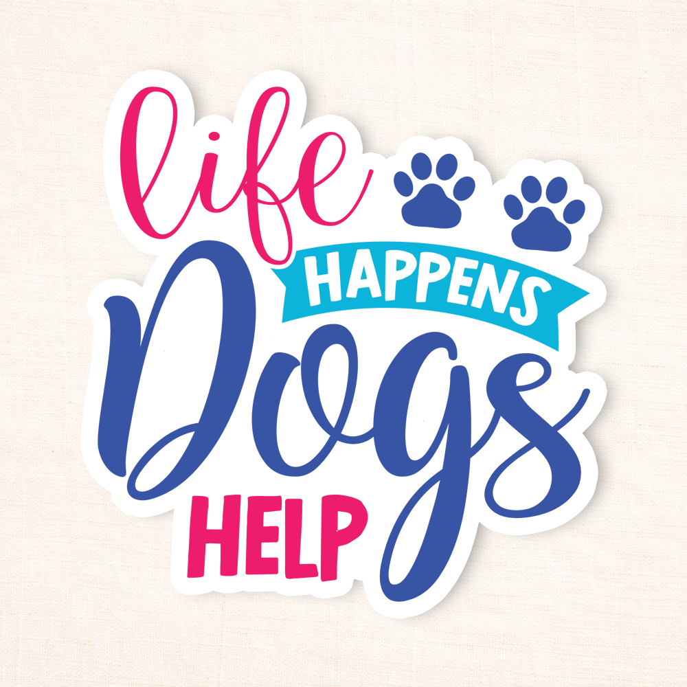 Life Happens Dogs Help Sticker