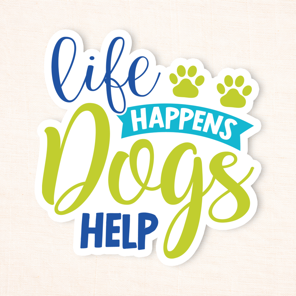 Life Happens Dogs Help Sticker
