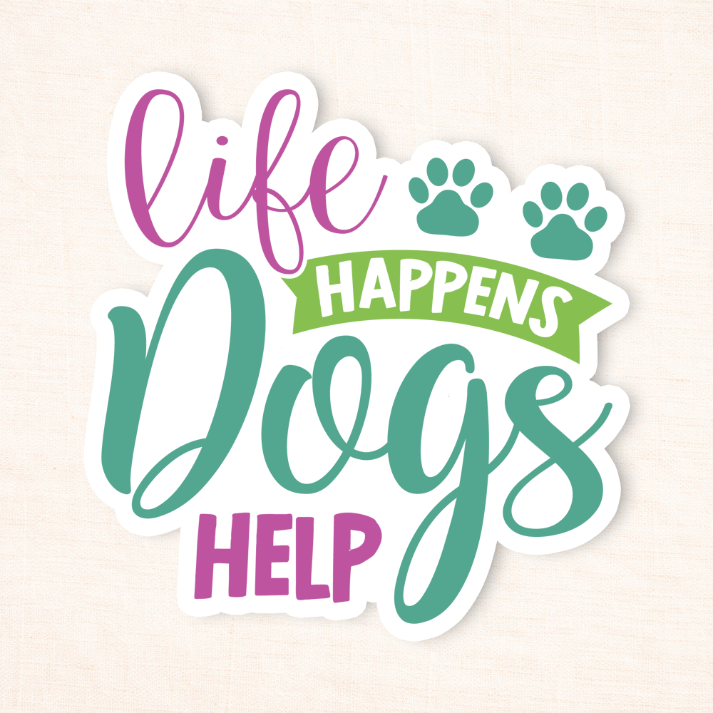 Life Happens Dogs Help Sticker