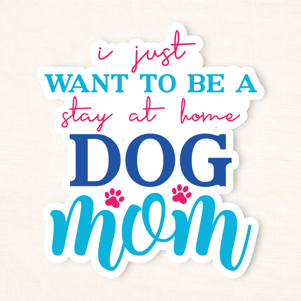 Stay At Home Dog Mom Sticker