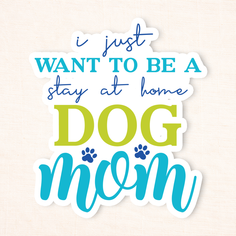 Stay At Home Dog Mom Sticker