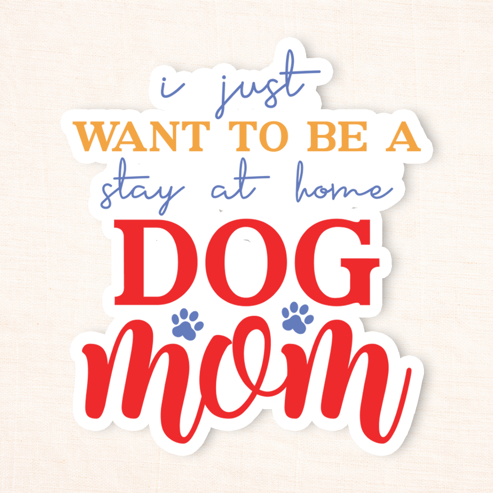 Stay At Home Dog Mom Sticker