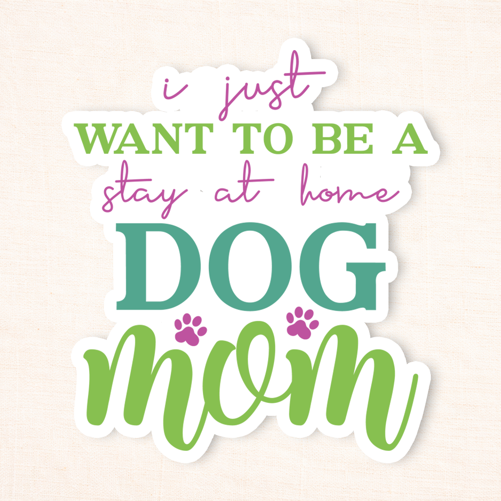 Stay At Home Dog Mom Sticker