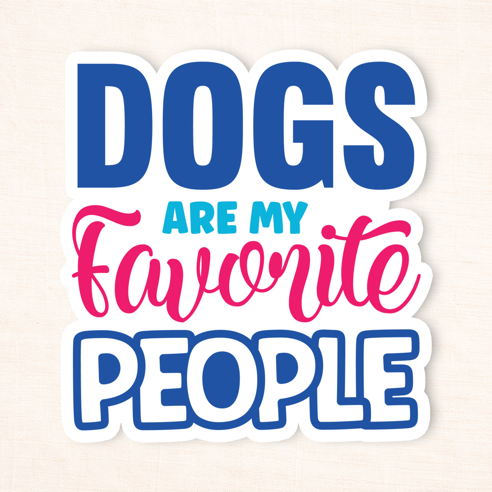 Dogs Are My Favorite People Sticker