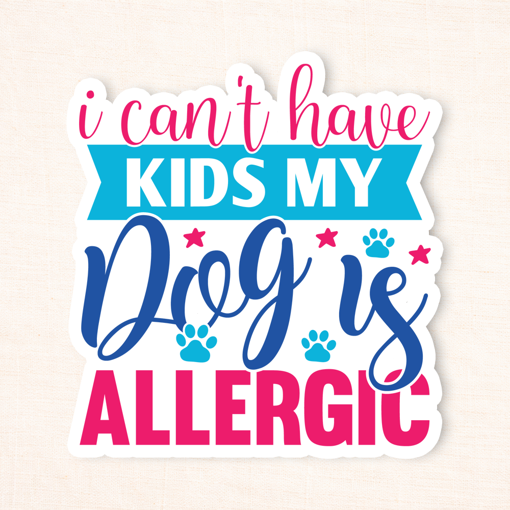 My Dog Is Allergic Sticker