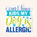 My Dog Is Allergic Sticker