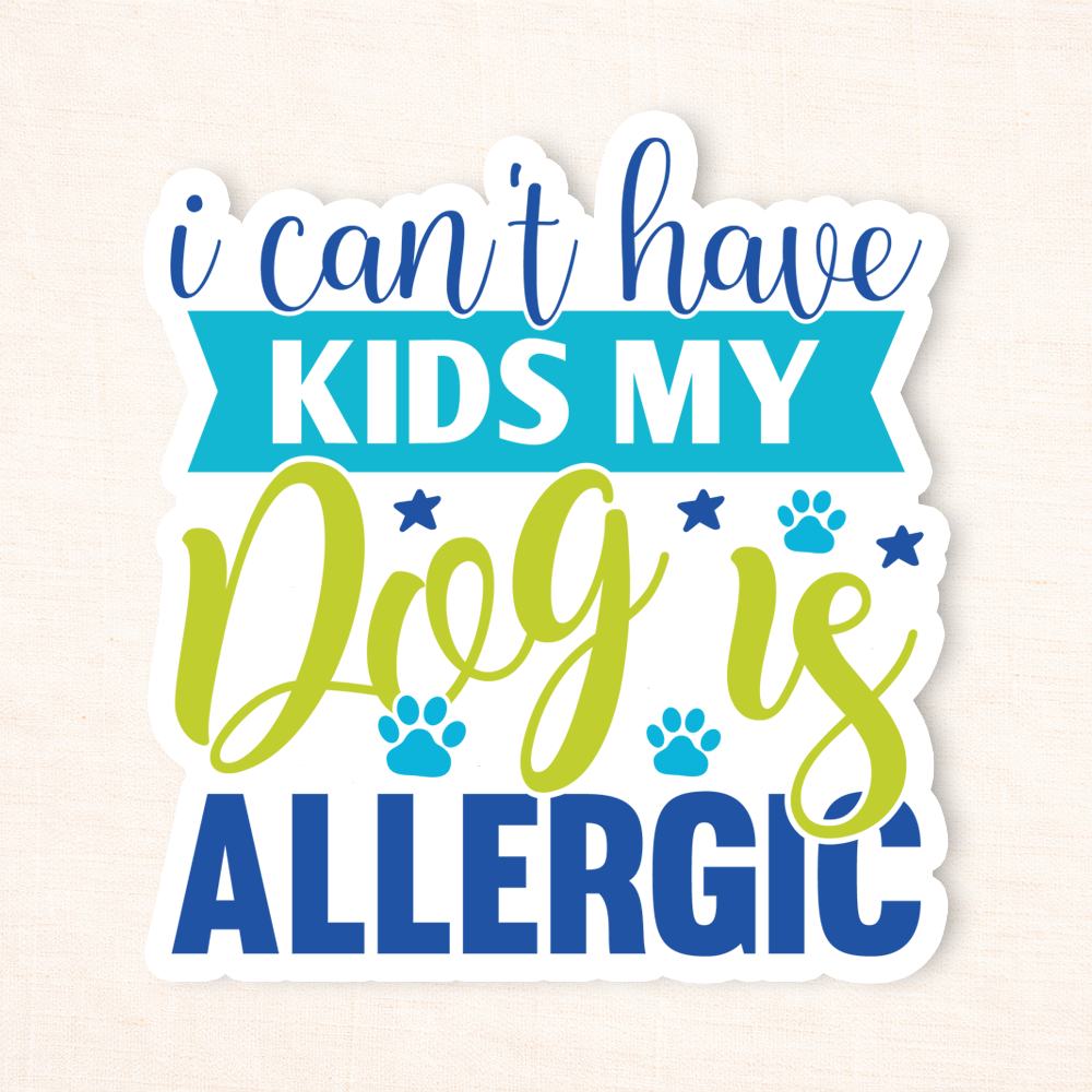 My Dog Is Allergic Sticker