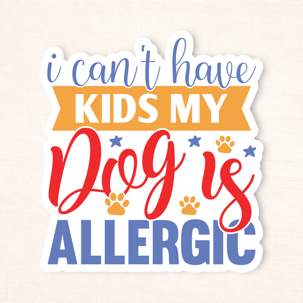 My Dog Is Allergic Sticker