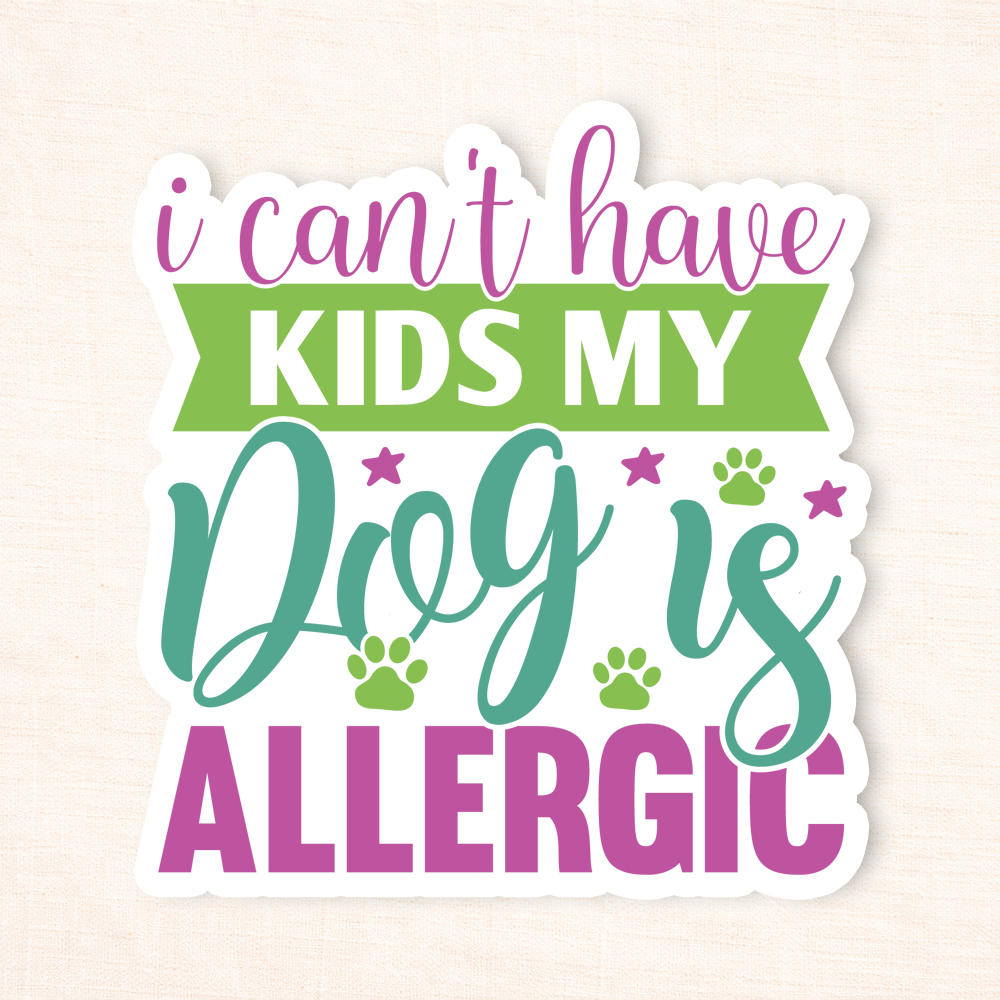My Dog Is Allergic Sticker