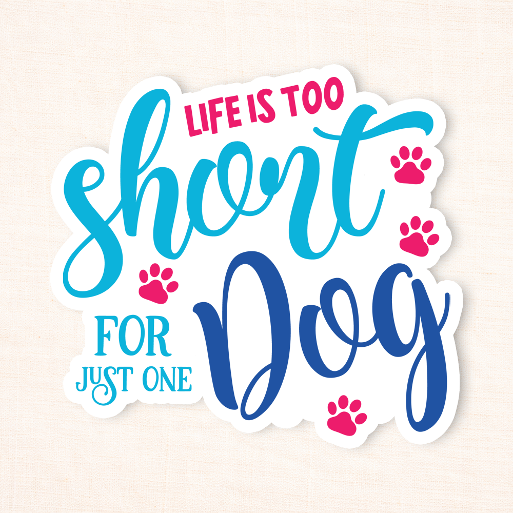 Life Is Too Short Sticker
