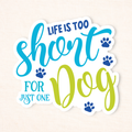 Life Is Too Short Sticker