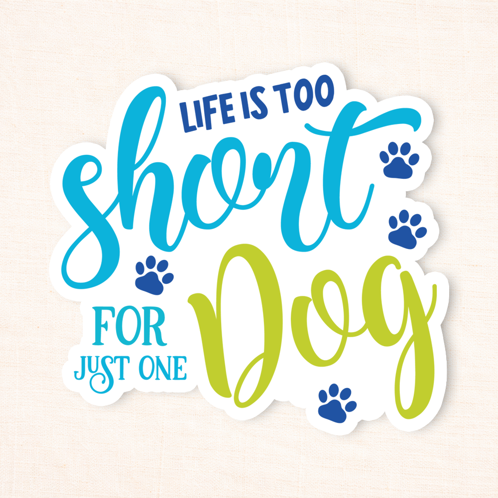 Life Is Too Short Sticker