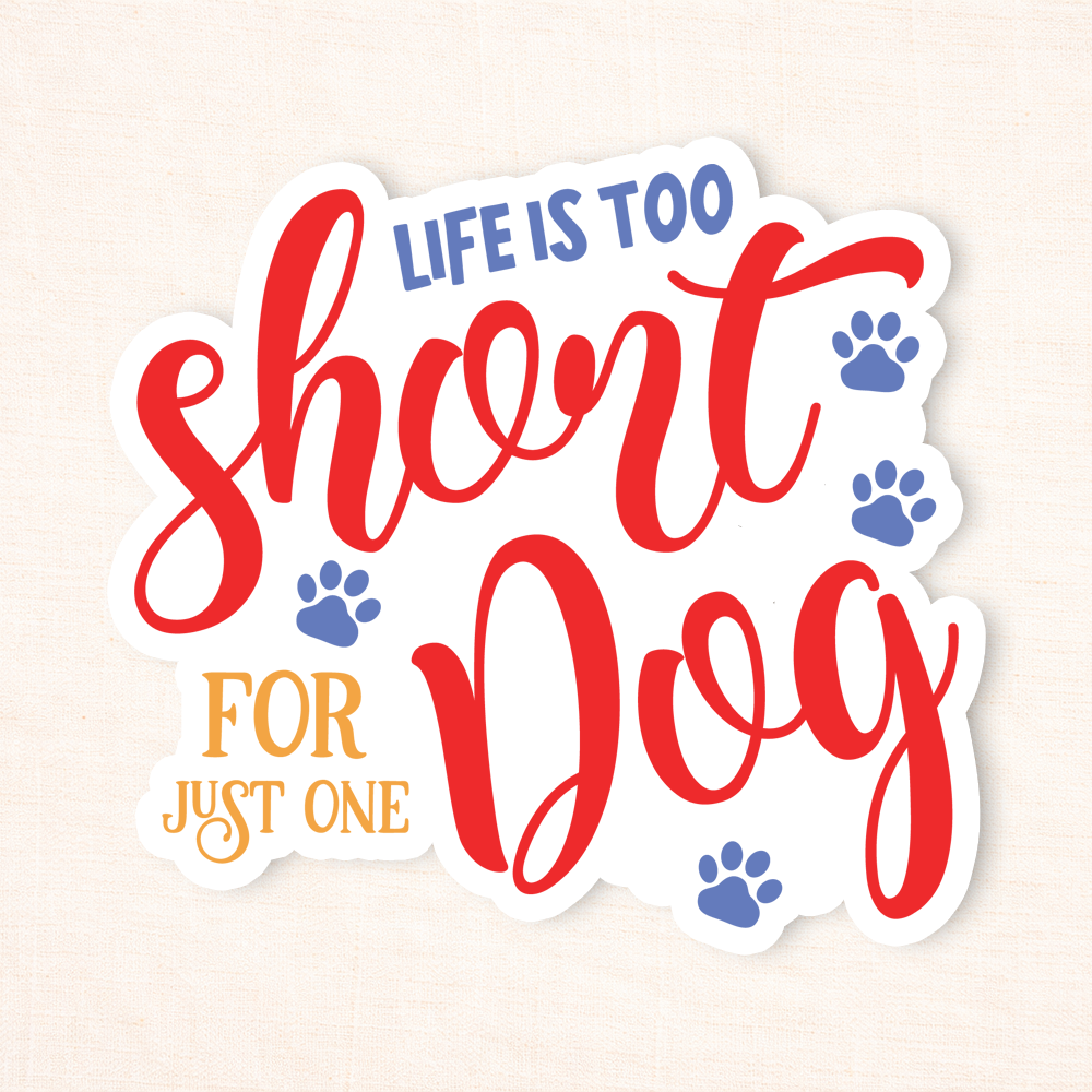 Life Is Too Short Sticker