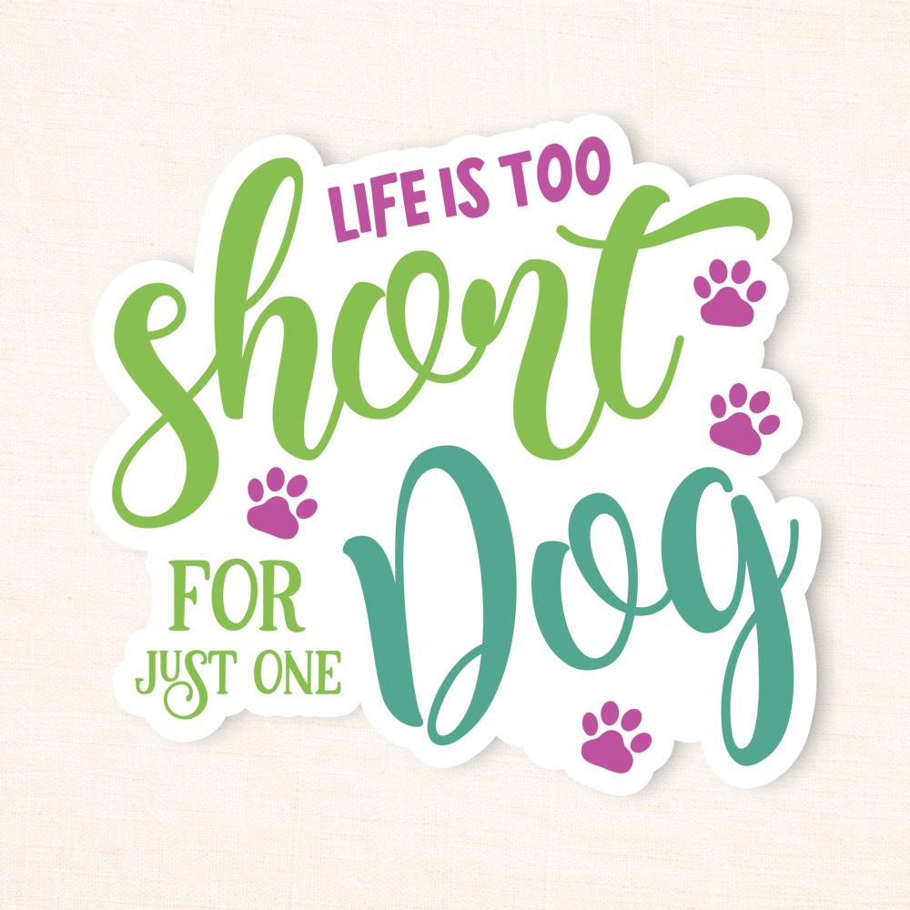 Life Is Too Short Sticker